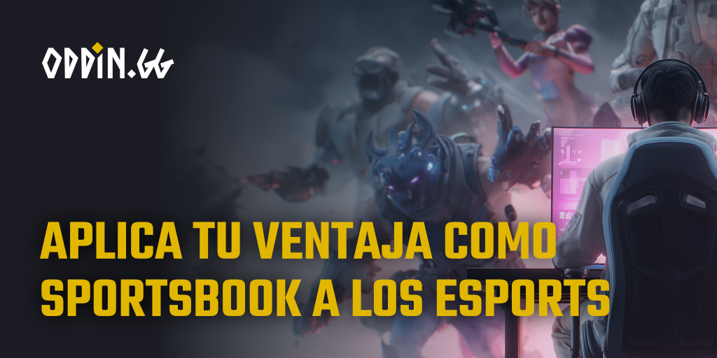 Aplica tu ventaja como sportsbook a los esports