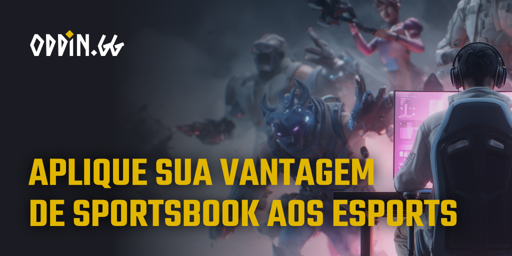 Aplique sua vantagem de sportsbook aos esports